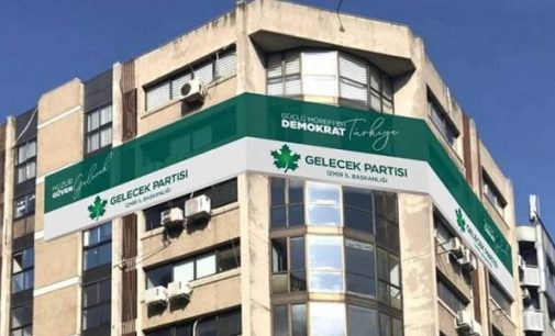 Gelecek Partisi İzmir İl Başkanlığı’nda ‘görevden alma’ gerilimi