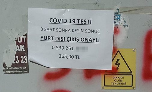 Koronavirüs testi karaborsada: Sokaklara “365 TL’ye üç saat sonra kesin sonuç” ilanı asıldı